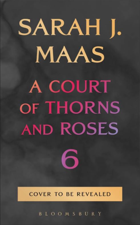 A Court of Thorns and Roses 6 by Sarah J Maas