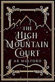 The High Mountain Court By A. K. Mulford - Five Crowns of Okrith Series Book 1
