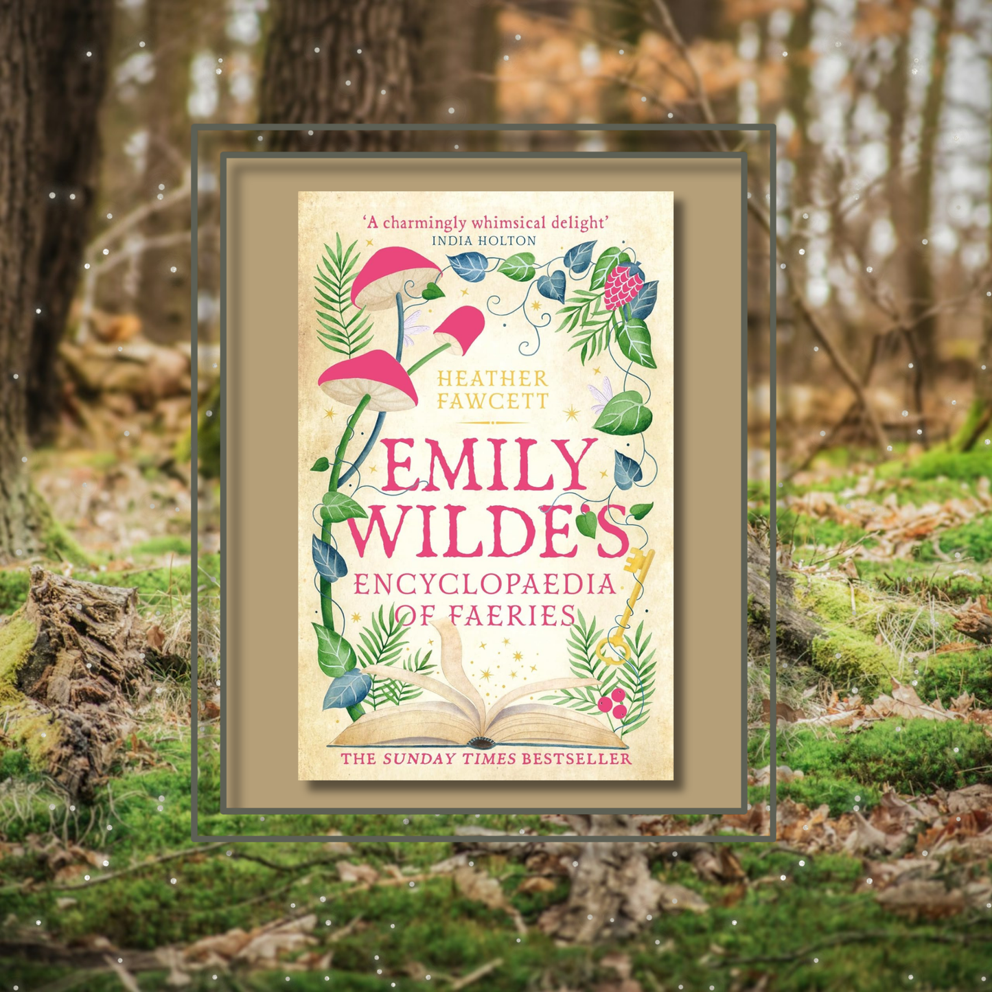Emily Wilde's Encyclopaedia of Faeries by Heather Fawcett, featuring the book cover with a photo background inspired by its artwork.