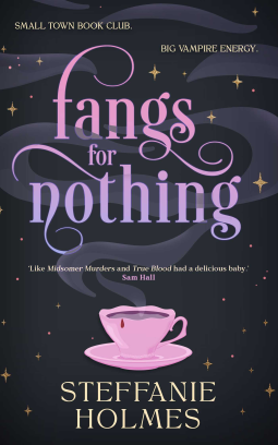 Book cover of 'Fangs for Nothing' by Steffanie Holmes with a purple cup and stars on a dark background.