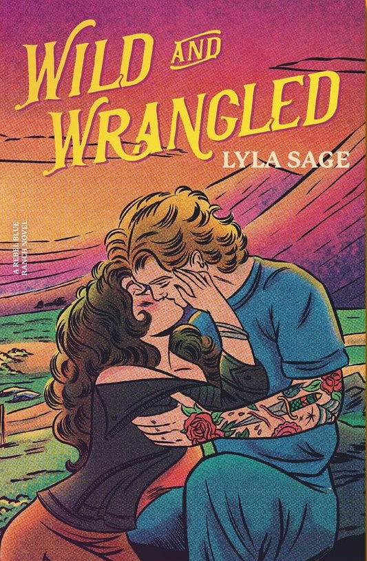 Wild and Wrangled By Lyla Sage - Rebel Blue Ranch Series Book 4
