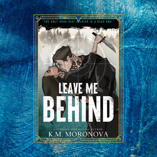 Leave Me Behind by K.M Moronova