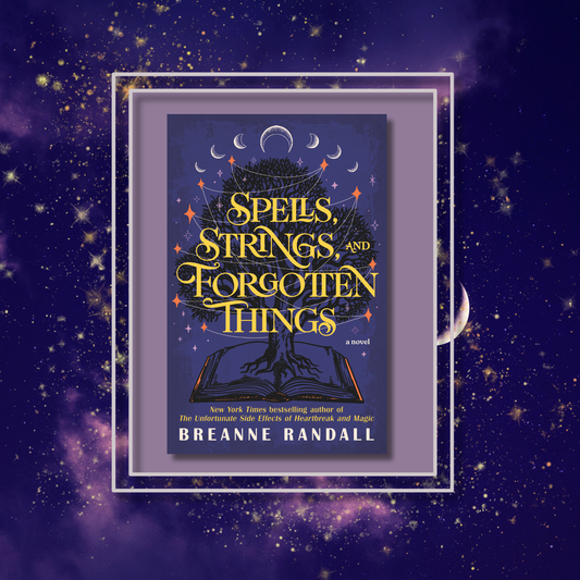 Spells, Strings and Forgotten Things By Breanne Randall - Sisters of Light and Shadow Series Book 1