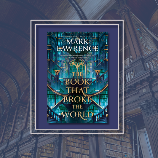 The Book That Broke The World By Mark Lawrence - The Library Trilogy Book 2