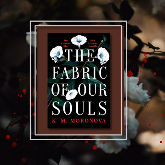 The Fabric of Our Souls By K.M Moronova - Harlow Sanctum Series Book 1
