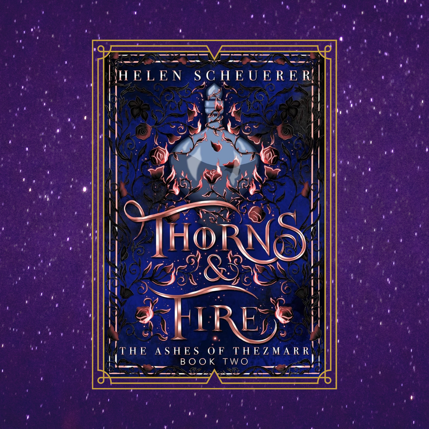Thorns & Fire By Helen Scheuerer - Book 2 in The Ashes of Thezmarr Series