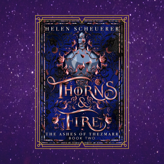 Thorns & Fire By Helen Scheuerer - Book 2 in The Ashes of Thezmarr Series