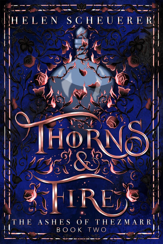 Thorns & Fire By Helen Scheuerer - Book 2 in The Ashes of Thezmarr Series
