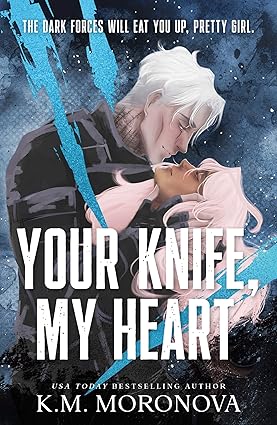 Your Knife, My Heart by K.M Moronova
