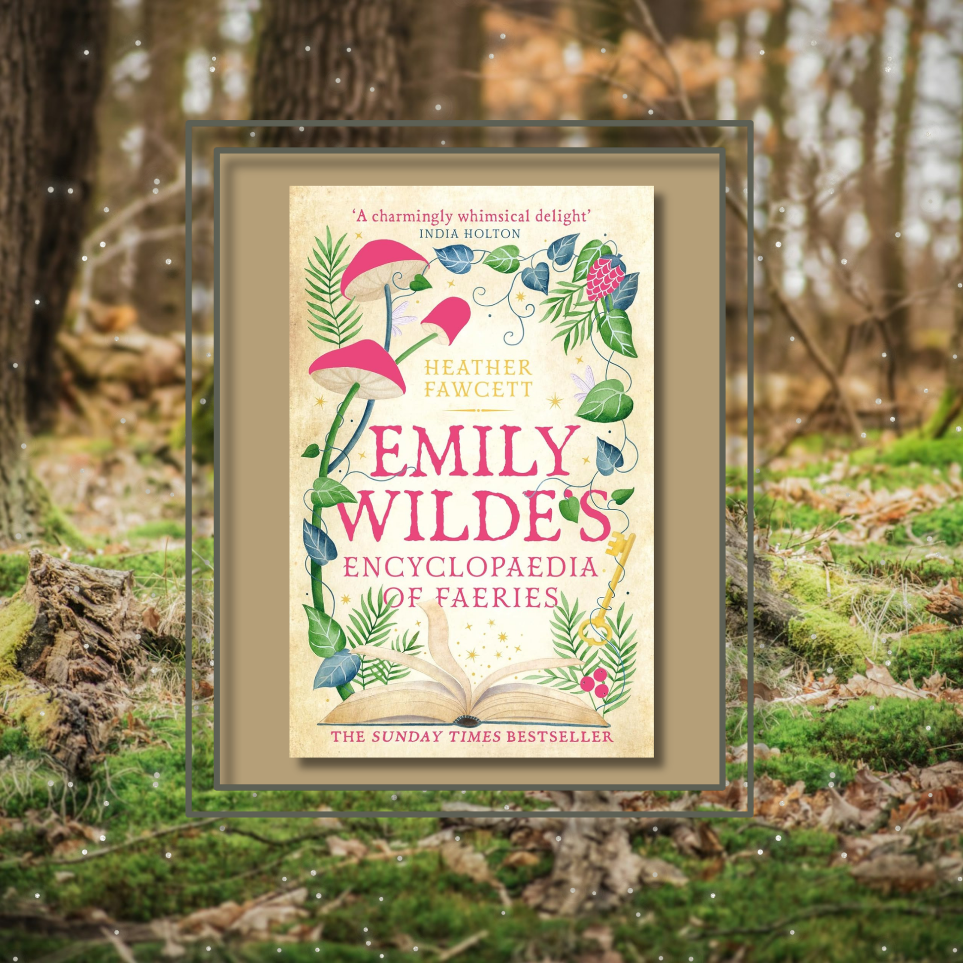 Emily Wilde's Encyclopaedia of Faeries by Heather Fawcett, featuring the book cover with a photo background inspired by its artwork.