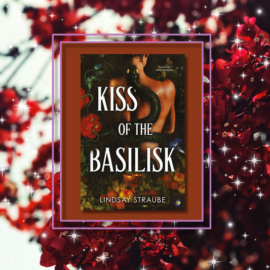 Kiss of the Basilisk by Lindsay Straube, featuring the book cover with a photo background inspired by its artwork.